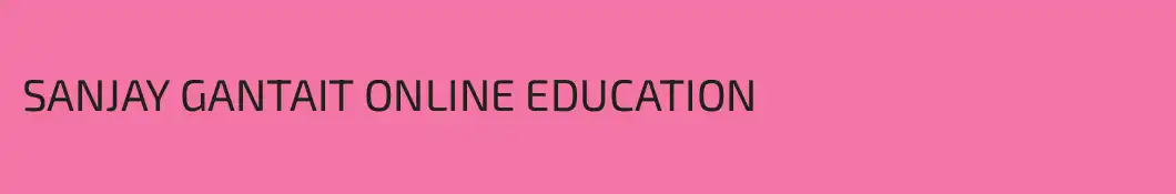 SANJAY GANTAIT ONLINE EDUCATION